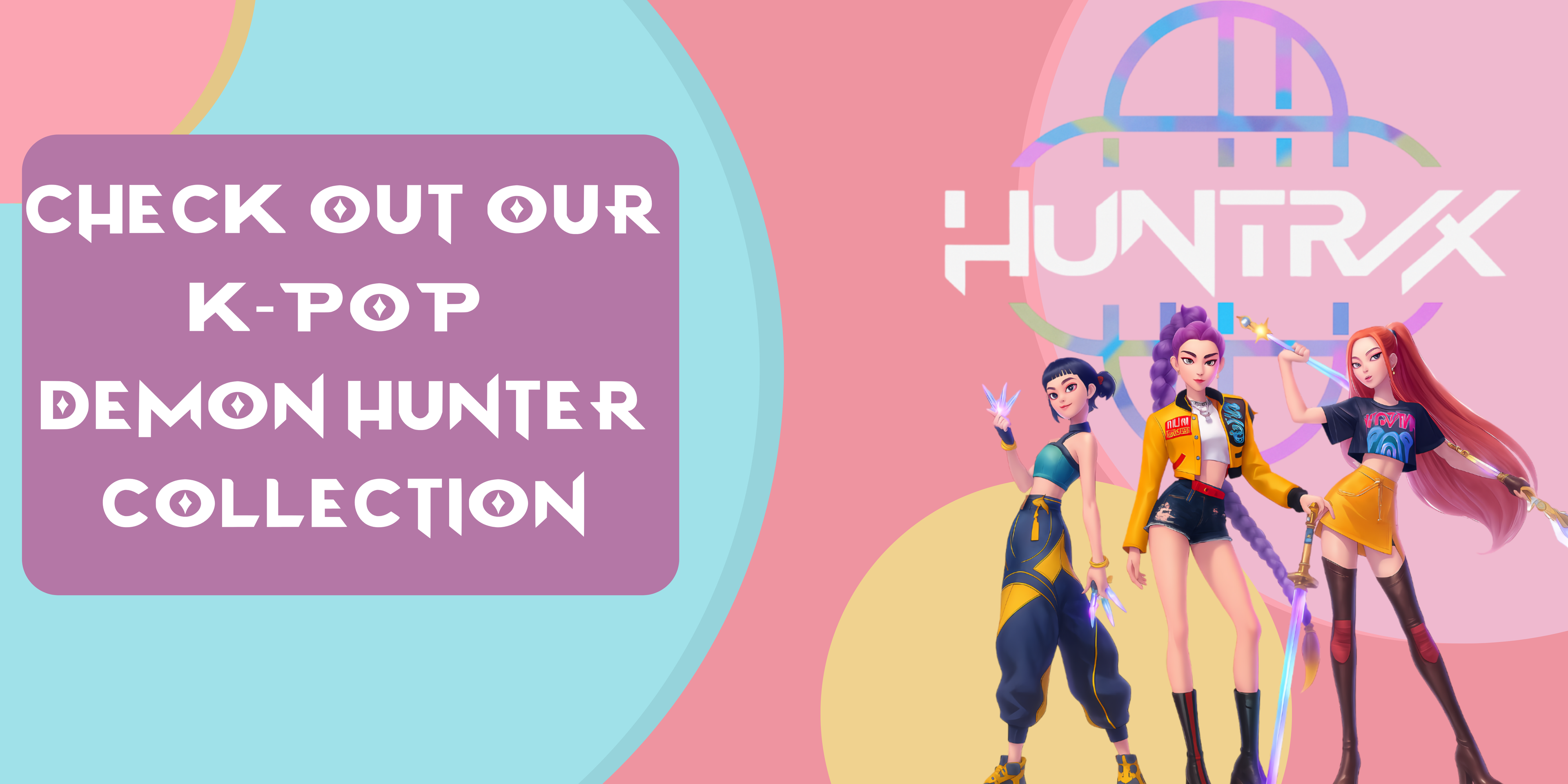 Promotional banner for Huntrix K-Pop Demon Hunter collection with characters and text on a colorful background